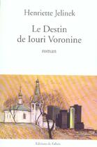 Couverture du livre « Le destin de iouri voronine - prix de l'academie francaise 2005 » de Henriette Jelinek aux éditions Fallois
