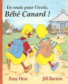 Couverture du livre « En route pour l ecole bebe canard » de Barton Jill / Hest A aux éditions Kaleidoscope