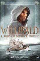 Couverture du livre « Willibald t.3 ; l'aube du dernier empire » de Nathania Boschung aux éditions Rdf-editions
