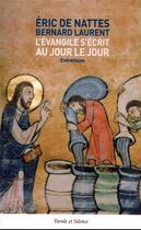 Couverture du livre « L'Evangile s'écrit au jour le jour : entretien avec Bernard Laurent » de Eric De Nattes aux éditions Parole Et Silence