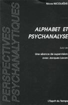 Couverture du livre « Alphabet et psychanalyse » de Nicos Nicolaidis aux éditions L'esprit Du Temps