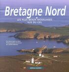 Couverture du livre « Bretagne nord, les plus beaux mouillages vus du ciel » de Dominique Le Brun aux éditions Lariviere