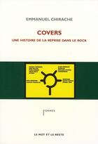Couverture du livre « Covers ; une histoire de la reprise dans le rock » de Emmanuel Chirache aux éditions Le Mot Et Le Reste