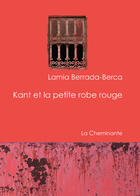 Couverture du livre « Kant et la petite robe rouge » de Lamia Berrada-Berca aux éditions La Cheminante
