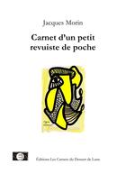 Couverture du livre « Carnet d'un petit revuiste de poche » de Jacques Morin aux éditions Les Carnets Du Dessert De Lune