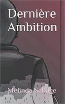 Couverture du livre « Dernière ambition » de Schilge Melinda aux éditions Celine Gonnet