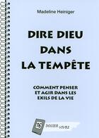 Couverture du livre « Dire dieu dans la tempete - comment penser et agir dans les exils de la vie » de Madeleine Heiniger aux éditions Je Seme