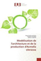 Couverture du livre « Modelisation de l'architecture et de la production d'Acmella oleracea » de Vavitsara, , Marie aux éditions Editions Universitaires Europeennes