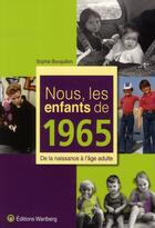 Couverture du livre « Nous, les enfants de : nous, les enfants de 1965 ; de la naissance à l'âge adulte » de Sophie Bocquillon aux éditions Wartberg