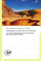 Couverture du livre « Paysages et sols dans le sahara - la morpho-pedogenese de la vallee d'oued righ sahara nord oriental » de Boumaraf/Bensaid aux éditions Presses Academiques Francophones