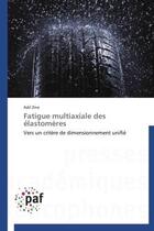 Couverture du livre « Fatigue multiaxiale des élastomères » de Adil Zine aux éditions Presses Academiques Francophones