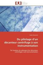 Couverture du livre « Du pilotage d'un decanteur centrifuge a son instrumentation - de l'analyse du pilotage d'un decanteu » de Moatamri Nader aux éditions Editions Universitaires Europeennes