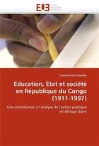 Couverture du livre « Education, etat et societe en republique du congo (1911-1997) » de Kiamba-C aux éditions Editions Universitaires Europeennes