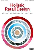 Couverture du livre « Holistic retail design: reshaping shopping for the digital era » de Teufel Philipp aux éditions Frame