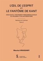 Couverture du livre « L oeil de l esprit et le fantome de kant apercus sur le temps tome 2 - essai sur le traitement p » de Virassamy Maurice aux éditions Sydney Laurent