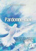 Couverture du livre « Pardonne-moi » de Christine Muller aux éditions Le Lys Bleu