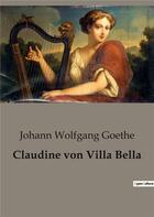 Couverture du livre « Claudine von Villa Bella » de Goethe Johann W aux éditions Culturea