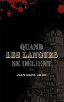 Couverture du livre « Quand les langues se délient » de Jean-Marie Comiti aux éditions Editions Maia