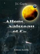 Couverture du livre « Aliens, Vaisseau et Cie » de Jean C. Gapdy aux éditions Assyelle