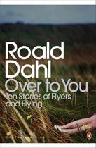 Couverture du livre « OVER TO YOU - TEN STORIES OF FLYERS AND FLYING » de Roald Dahl aux éditions Adult Pbs