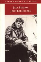 Couverture du livre « John Barleycorn: `Alcoholic Memoirs » de Jack London aux éditions Oxford University Press Uk