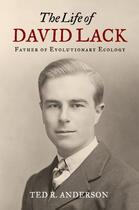 Couverture du livre « The Life of David Lack: Father of Evolutionary Ecology » de Anderson Ted R aux éditions Oxford University Press Usa
