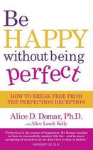 Couverture du livre « Be Happy Without Being Perfect » de Domar Alice aux éditions Little Brown Book Group Digital