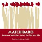 Couverture du livre « Matchibako - japanese matchbox art of the 20s and 30s » de Kinser Hohle Maggie aux éditions Mark Batty