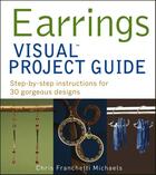 Couverture du livre « Earrings VISUAL Project Guide » de Chris Franchetti Michaels aux éditions Visual