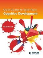 Couverture du livre « Quick Guides for Early Years: Cognitive Development » de Pound Linda aux éditions Hodder Education Digital