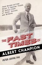 Couverture du livre « The Fast Times of Albert Champion » de Nye Peter Joffre aux éditions Prometheus Books