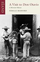 Couverture du livre « A Visit to Don Otavio » de Sybille Bedford aux éditions Eland Publishing Digital