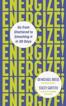 Couverture du livre « ENERGIZE! - GO FROM SHATTERED TO SMASHING IT IN 30 DAYS » de Michael Breus et Stacey Griffith aux éditions Vermilion