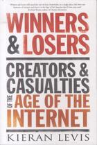 Couverture du livre « Winners and Losers ; Creators and Casualties of the Networked Economy » de Kieran Levis aux éditions Atlantic Books