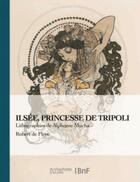 Couverture du livre « Ilsée, princesse de Tripoli ; lithographies de A. Mucha » de Robert De Flers aux éditions Hachette Bnf