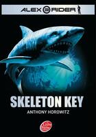 Couverture du livre « Alex Rider t.3 ; skeleton key » de Anthony Horowitz aux éditions Le Livre De Poche Jeunesse