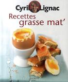 Couverture du livre « Recettes grasse mat' » de Cyril Lignac aux éditions Hachette Pratique