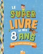 Couverture du livre « Le super livre de mes 8 ans » de Sophie Blitman aux éditions Deux Coqs D'or