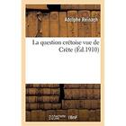 Couverture du livre « La question crétoise vue de Crète » de Adolphe Reinach aux éditions Hachette Bnf