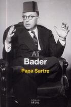 Couverture du livre « Papa Sartre » de Ali Bader aux éditions Seuil