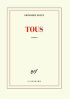 Couverture du livre « TOUS » de Gregoire Polet aux éditions Gallimard
