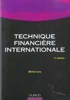 Couverture du livre « Technique financiere internationale - 2eme edition » de Michel Jura aux éditions Dunod