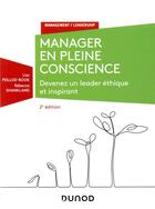 Couverture du livre « Manager en pleine conscience ; devenez un leader éthique et inspirant (2e édition) » de Rebecca Shankland et Lise Peillod-Book aux éditions Dunod