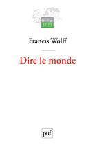Couverture du livre « DIRE LE MONDE » de Francis Wolff aux éditions Presses Universitaires De France