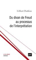 Couverture du livre « Du divan de Freud au processus de l'interprétation » de Gilbert Diatkine aux éditions Puf