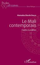 Couverture du livre « Le Mali contemporain ; fragilités et possibilités » de Mamadou Diarafa Diallo aux éditions Editions L'harmattan