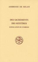 Couverture du livre « Des sacrements, des mystères ; explication du symbole » de Ambroise De Milan aux éditions Cerf