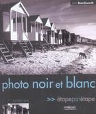 Couverture du livre « Photo noir et blanc - Etape par étape » de John Beardsworth aux éditions Eyrolles