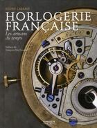 Couverture du livre « Horlogerie française ; les artisans du temps » de Bruno Cabanis aux éditions Eyrolles