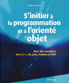 Couverture du livre « S'initier à la programmation et à l'orienté objet (2e édition) » de Claude Delannoy aux éditions Eyrolles